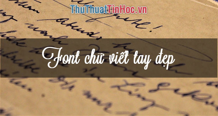 50+ Font chữ viết tay đẹp và ấn tượng nhất