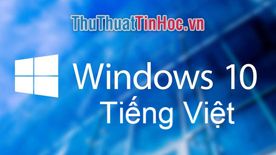 Hướng dẫn cách cài tiếng Việt cho Windows 10