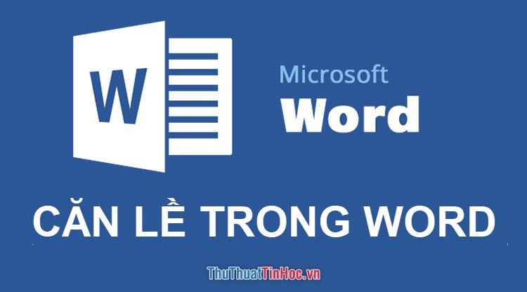 Căn lề trong word