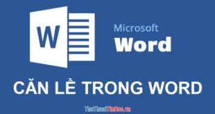 Cách căn lề trong Word từ phiên bản 2007 đến 2019