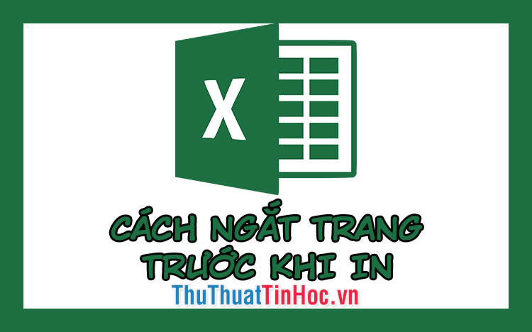 Cách ngắt trang trước khi in trong Excel