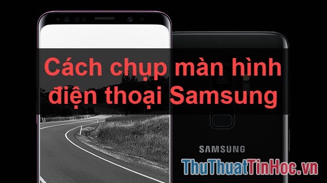 Cách chụp màn hình điện thoại Samsung