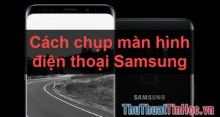 Cách chụp ảnh màn hình điện thoại Samsung hiệu quả