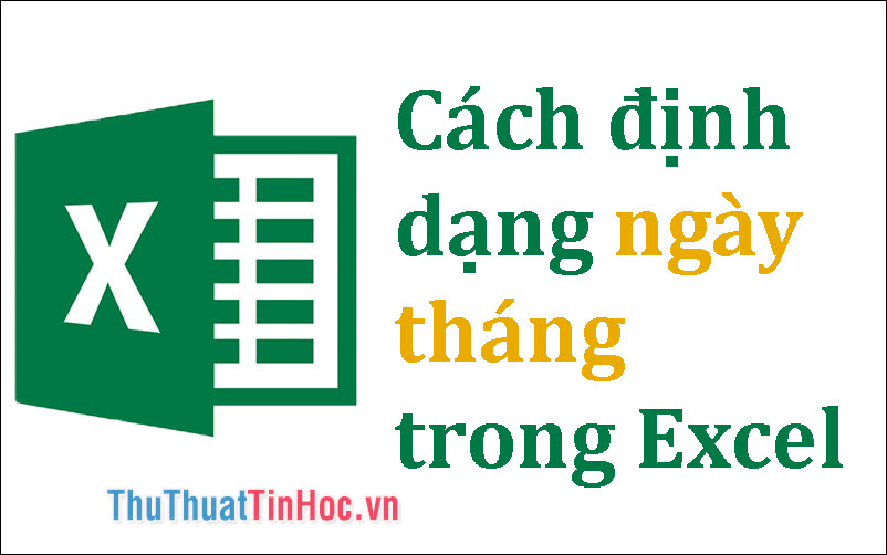 Cách định dạng ngày tháng trong Excel