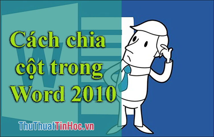 Cách chia cột trong Word 2010