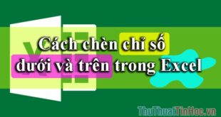 Cách sử dụng chỉ số trên và dưới trong Excel