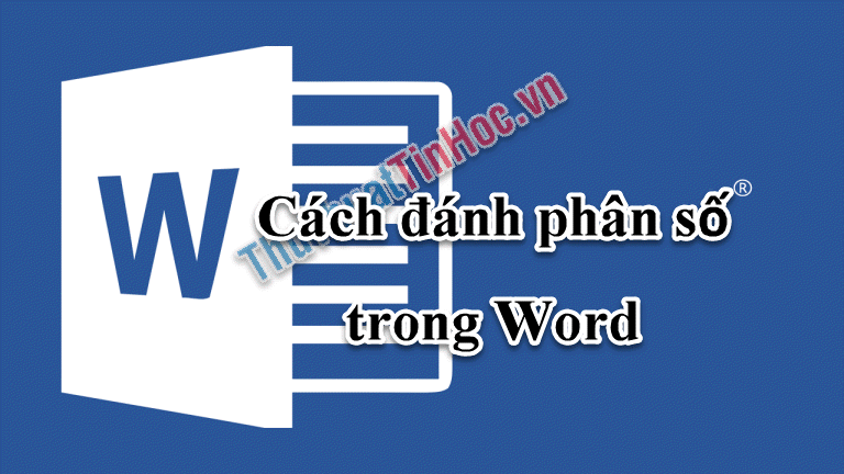 Cách đánh phân số trong Word