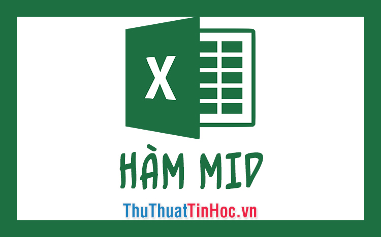 Hàm MID trong Excel - Cách dùng và ví dụ