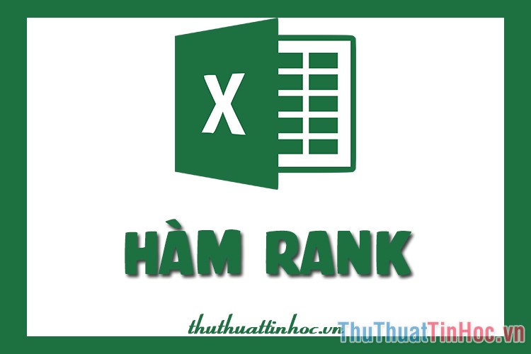 Hàm RANK trong Excel - Cách dùng và ví dụ