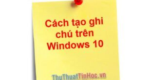 Cách tạo ghi chú trên Desktop Win 10 dễ dàng và nhanh chóng