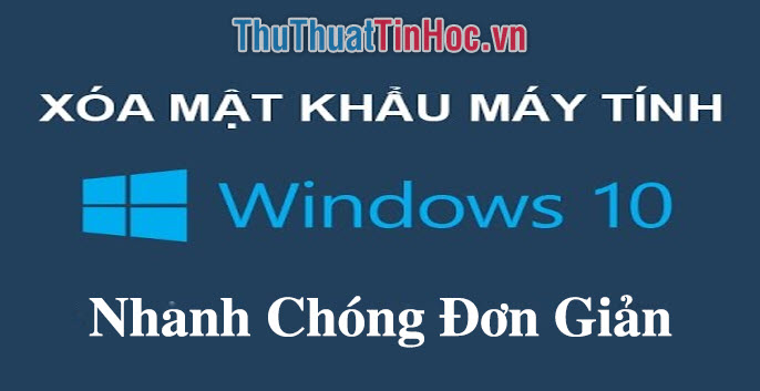 Hướng dẫn cách tắt mật khẩu Windows 10 nhanh và đơn giản nhất