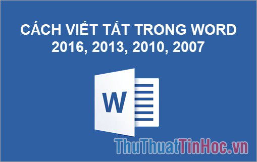 Cách viết tắt trong Word 2016, 2013, 2010, 2007