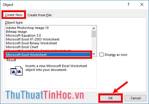 Trong thẻ Create New phần Object type chọn Microsoft Excel Worksheet