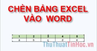 Chèn bảng Excel vào Word đúng cách