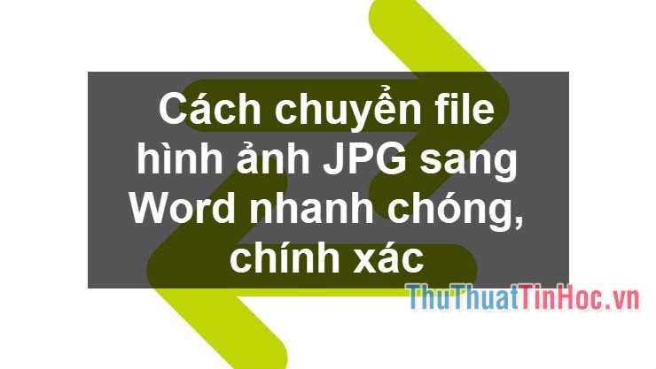 Cách chuyển file hình ảnh JPG sang Word nhanh chóng, chính xác