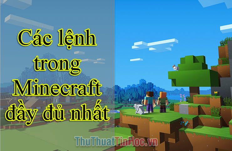 Các lệnh trong Minecraft đầy đủ nhất