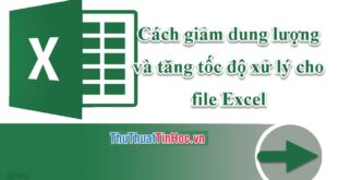 Giảm dung lượng và tăng tốc độ xử lý file Excel hiệu quả