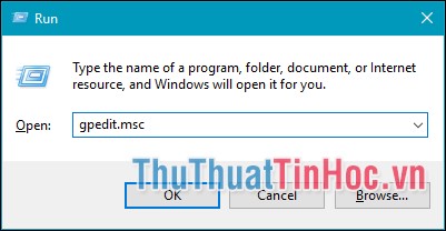 Ấn tổ hợp phím Windows + R, nhập lệnh gpedit.msc