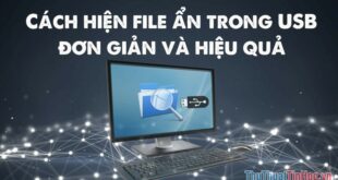 Hiển thị file ẩn trên USB dễ dàng và hiệu quả