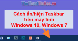 Hiển thị và ẩn thanh Taskbar trên Windows 10 và Windows 7