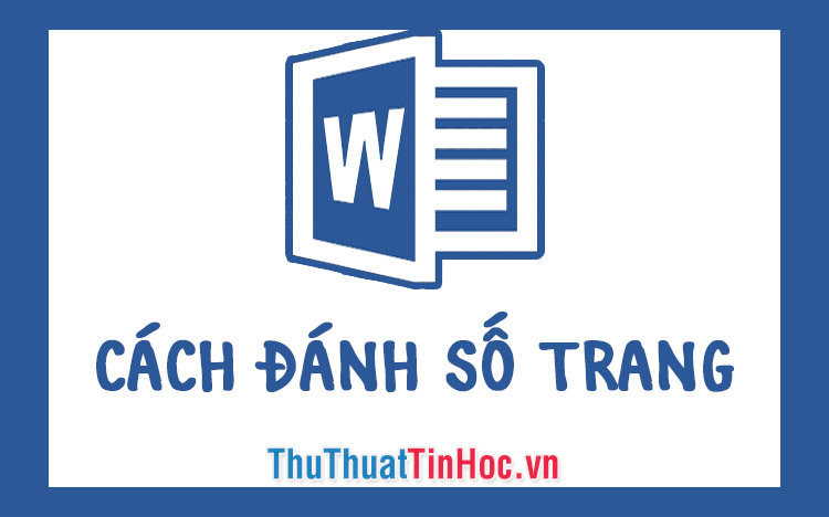 Cách đánh số trang trong Word 2016, 2013, 2010, 2007