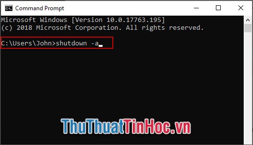 Nhập dòng lệnh shutdown –a ở trong Command Prompt và nhấn Enter