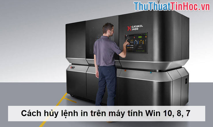 Cách hủy lệnh in trên máy tính Win 10 8 7