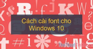 Hướng dẫn tải và cài đặt font chữ trên Windows 10