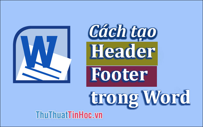 Cách tạo Header và Footer trong Word 2016, 2013, 2010, 2007