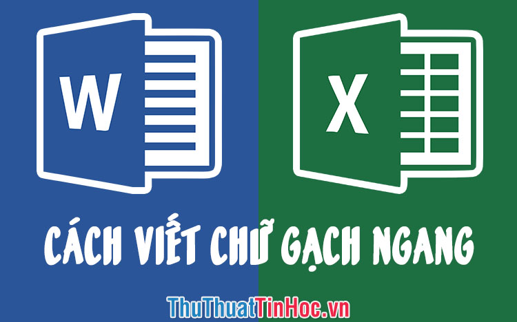 Cách viết chữ gạch ngang trong Word và Excel