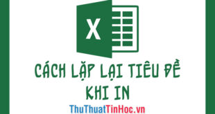 In 2016, 2013, 2010, 2007, cách lặp lại tiêu đề khi in trong Excel không thay đổi