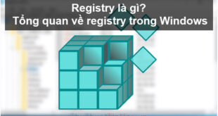 Khái niệm và chức năng của Registry trong hệ điều hành Windows