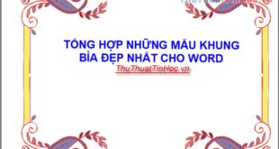 Những mẫu khung bìa Word đẹp nhất để tổng hợp