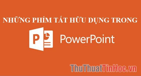 Các phím tắt trong Powerpoint cần phải biết