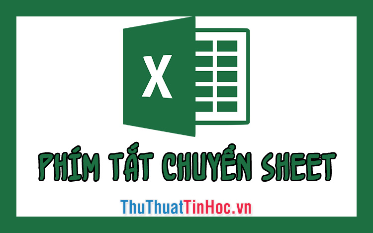 Phím tắt để chuyển Sheet trong Excel nhanh nhất