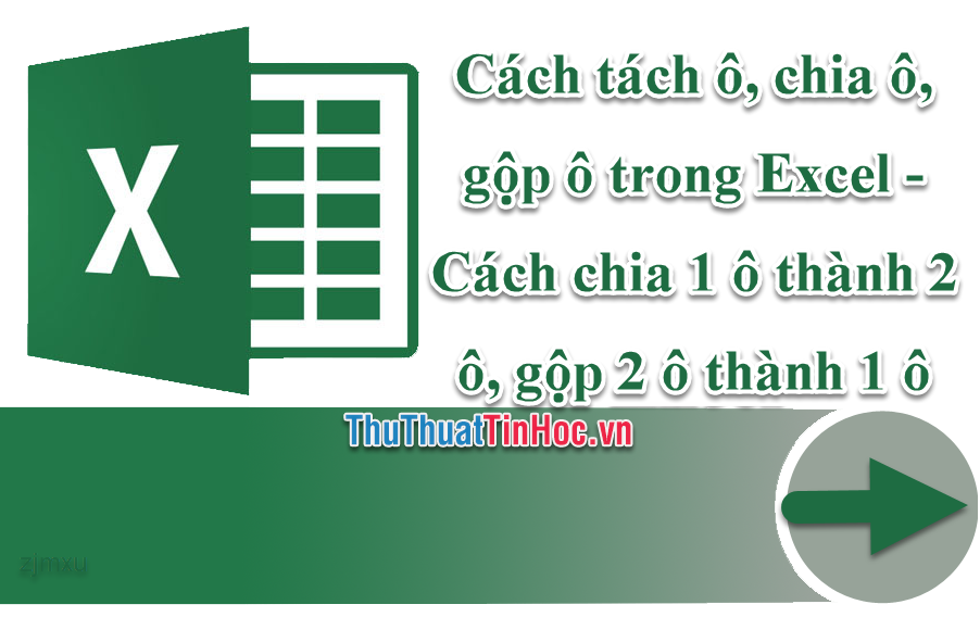 Cách tách ô, chia ô, gộp ô trong Excel Cách chia 1 ô thành 2 ô gộp 2 ô thành 1 ô