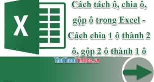 Tách, chia và gộp ô trong Excel - Cách chia và gộp ô hiệu quả