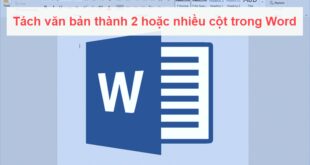 Tách văn bản thành nhiều cột trong Word một cách dễ dàng