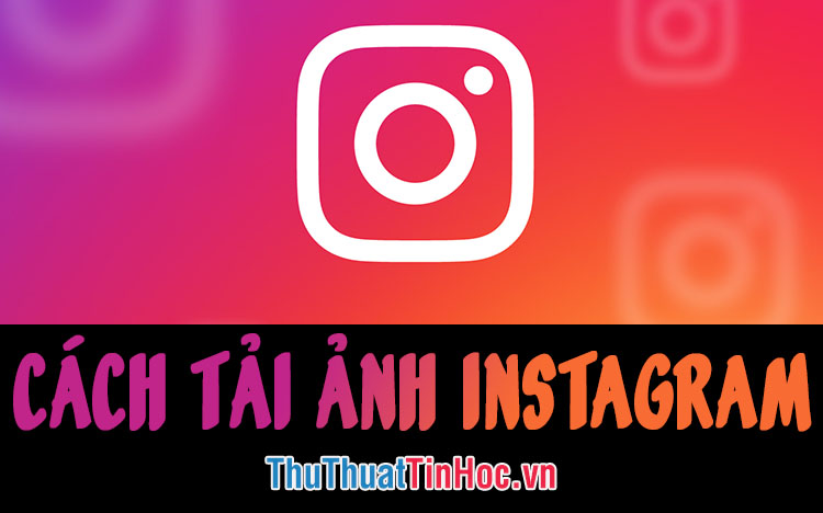 Cách tải ảnh Instagram