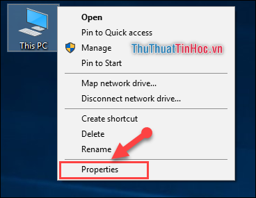 Click chuột phải vào biểu tượng This PC sau đó chọn Properties
