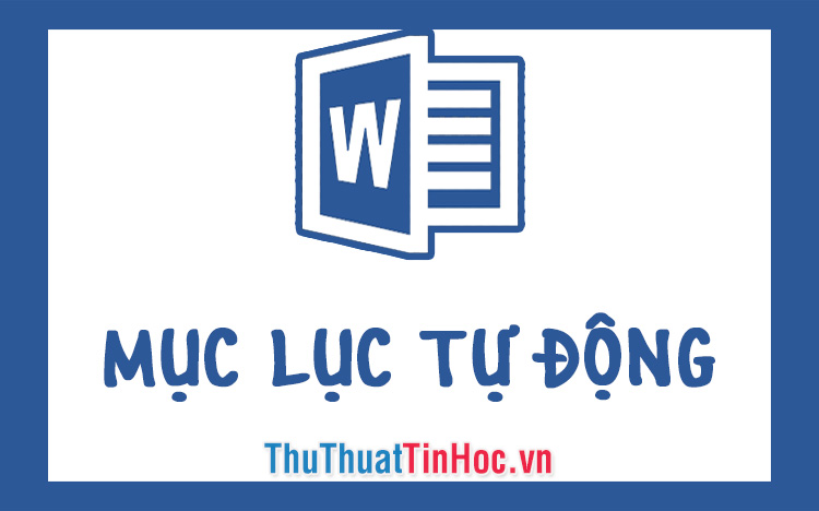 Cách tạo mục lục tự động trong Word 2019, 2016, 2013, 2010, 2007