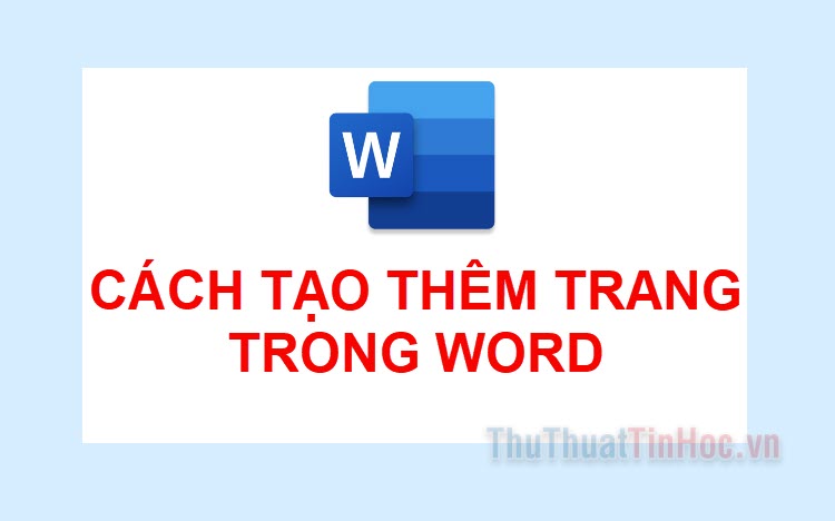 Cách tạo thêm trang trong Word