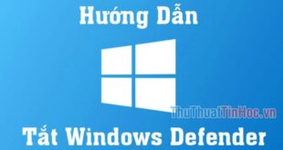 Tắt Windows Defender trên Win 10: Cách thực hiện