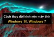 Thay đổi hình nền máy tính trên Windows 10 và Windows 7