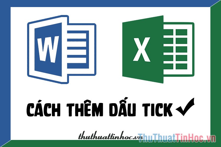 Cách thêm dấu tick vào Word, Excel