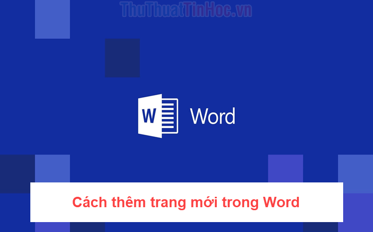 Cách thêm trang mới trong Word