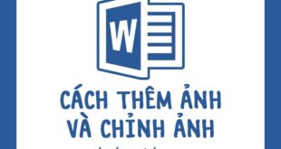 Thủ thuật chèn ảnh và chỉnh sửa trong Word - Những kỹ năng cần biết