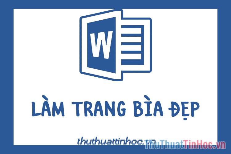 Hướng dẫn làm trang bìa đẹp trong Word