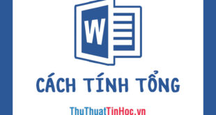 Tính tổng hàng, cột trong Word nhanh và đơn giản nhất