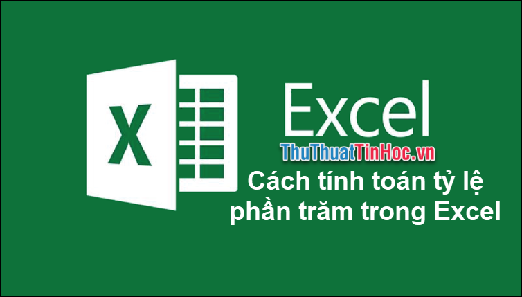 Cách tính toán tỷ lệ phần trăm trong Excel